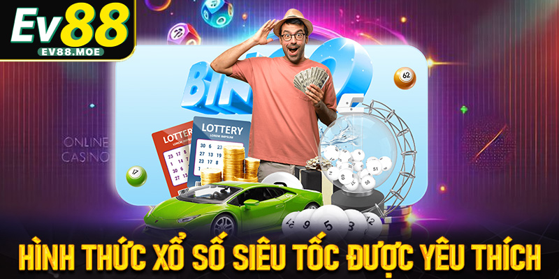 Hình thức xổ số siêu tốc được khách chơi yêu thích