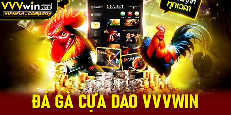 Đá gà cựa dao nảy lửa mỗi ngày, thắng lớn cực đã tại nhà cái vvvwin